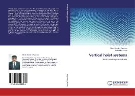 Vertical hoist systems di Florin Dumitru Popescu, Sorin Mihai Radu edito da LAP Lambert Academic Publishing
