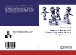 Swarm Robotics with Circular Formation Motion di Abed Alkader a. Almobayed edito da LAP LAMBERT Academic Publishing