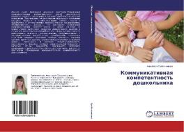 Kommunikativnaya kompetentnost' doshkol'nika di Anastasiya Grebennikova edito da LAP Lambert Academic Publishing