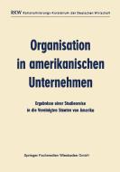 Organisation in amerikanischen Unternehmen di Ausschuß für wirtschaftliche Verwaltung (AWV) edito da Gabler Verlag