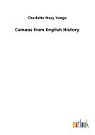 Cameos from English History di Charlotte Mary Yonge edito da Outlook Verlag