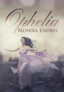 Ophelia di Monika Endres edito da Books on Demand