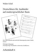 Deutschkurs für Ausländer auf muttersprachlicher Basis - Arbeitsheft 6 di Walter Eckel edito da Books on Demand