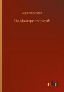 The Shakespearean Myth di Appleton Morgan edito da Outlook Verlag
