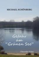 Gefahr am Grünen See di Michael Schönberg edito da Books on Demand