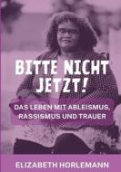 Bitte nicht jetzt! di Elizabeth Horlemann edito da Books on Demand