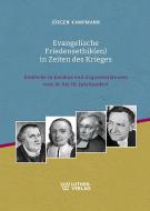 Evangelische Friedensethik(en) in Zeiten des Krieges di Jürgen Kampmann edito da Luther-Verlag, Bielefeld