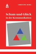Scham und Glück in der Kommunikation di Christoph Burba edito da Schneider Verlag GmbH