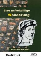Eine unfreiwillige Wanderung - Großdruck di Winfried Rochner edito da AAVAA Verlag UG