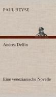 Andrea Delfin Eine venezianische Novelle di Paul Heyse edito da TREDITION CLASSICS