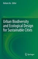 Urban Biodiversity And Ecological Design For Sustainable Cities edito da Springer Verlag, Japan