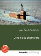 Delta Class Submarine di Jesse Russell, Ronald Cohn edito da Book On Demand Ltd.