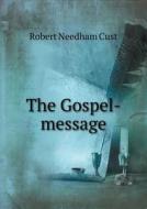 The Gospel-message di Cust Robert Needham edito da Book On Demand Ltd.
