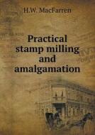Practical Stamp Milling And Amalgamation di H W Macfarren edito da Book On Demand Ltd.