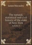The Natural, Statistical And Civil History Of The State Of New-york Volume 3 di James MacAuley edito da Book On Demand Ltd.