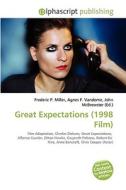 Great Expectations (1998 Film) di #Miller,  Frederic P. Vandome,  Agnes F. Mcbrewster,  John edito da Vdm Publishing House