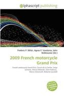 2009 French Motorcycle Grand Prix edito da Betascript Publishing