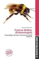 Francis Walker (entomologist) edito da Brev Publishing