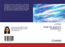 Single File System in Endodontics di Amrutha Sathianath edito da LAP Lambert Academic Publishing