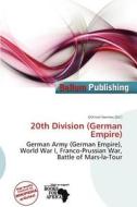 20th Division (german Empire) edito da Bellum Publishing