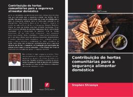 Contribuição de hortas comunitárias para a segurança alimentar doméstica di Stephen Shisanya edito da Edições Nosso Conhecimento