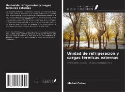 Unidad de refrigeración y cargas térmicas externas di Michel Cohas edito da Ediciones Nuestro Conocimiento