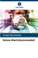 Solow-Wachstumsmodell di Yusuph Haji Kalamba edito da Verlag Unser Wissen