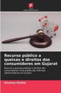 Recurso público a queixas e direitos dos consumidores em Gujarat di Soumya Shukla edito da Edições Nosso Conhecimento