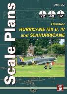 Scale Plans No. 27: Hawker Hurricane Mk II, IV and SeaHurricane di Marek Rys edito da Mushroom Model Publications