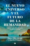 El Nuevo Universo Y El Futuro de la Humanidad: Cómo La Nueva Ciencia del Cosmos Transformará El Mundo di Nancy Ellen Abrams edito da ANTONI BOSCH EDITOR