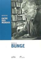 Memorias : entre dos mundos di Mario Augusto Bunge edito da GEDISA