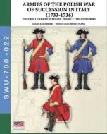 The War Of The Polish Succession In Italy 1733-1736 - Vol. 1 The Armee D'Italie di Giancarlo Boeri edito da Luca Cristini Editore (Soldiershop)
