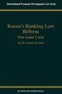Korea's Banking Law Reform: Post Asian Crisis: Post Asian Crisis di Byung-Tae Kim edito da WOLTERS KLUWER LAW & BUSINESS