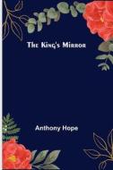 The King's Mirror di Anthony Hope edito da Alpha Editions
