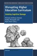 Disrupting Higher Education Curriculum: Undoing Cognitive Damage edito da SENSE PUBL