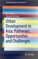 Urban Development in Asia: Pathways, Opportunities and Challenges di Qian Zhang edito da Springer