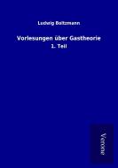Vorlesungen über Gastheorie di Ludwig Boltzmann edito da TP Verone Publishing
