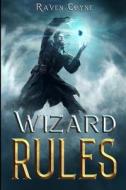 Wizard Rules di Coyne Raven Coyne edito da Independently Published