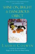 Shine On, Bright and Dangerous Object di Laurie Colwin edito da HARPERCOLLINS