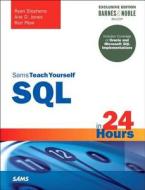 SQL in 24 Hours, Sams Teach Yourself: Barnes & Noble Special Edition di Ryan Stephens, Arie D. Jones, Ron Plew edito da SAMS