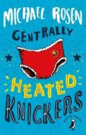 Centrally Heated Knickers di Michael Rosen edito da Penguin Books Ltd