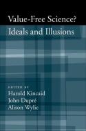 Value-Free Science: Ideals and Illusions? edito da OXFORD UNIV PR