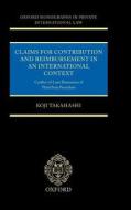 Claims for Contribution and Reimbursement in an International Context: Conflict-Of-Laws Dimensions of Third Party Proced di Koji Takahashi edito da OXFORD UNIV PR