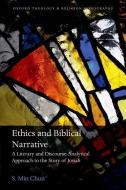 Ethics and Biblical Narrative di S. Min Chun edito da OUP Oxford