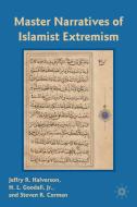 Master Narratives of Islamist Extremism di Jeffry R. Halverson, H. L. Goodall, Steven R. Corman edito da Palgrave Macmillan