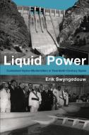 Liquid Power di Erik Swyngedouw edito da MIT Press