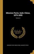 Mission Pavie, Indo-Chine, 1879-1895; Volume 2 di Mission Pavie Indo-Chine, Auguste Pavie edito da WENTWORTH PR