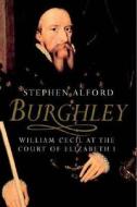 Burghley di Stephen Alford edito da Yale University Press