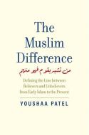 THE MUSLIM DIFFERENCE 8211 DEFINING di Youshaa Patel edito da YALE UNIVERSITY PRESS