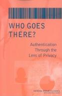 Who Goes There? di Committee on Authentication Technologies and Their Privacy Implications, Computer Science and Telecommunications Board, Di edito da National Academies Press